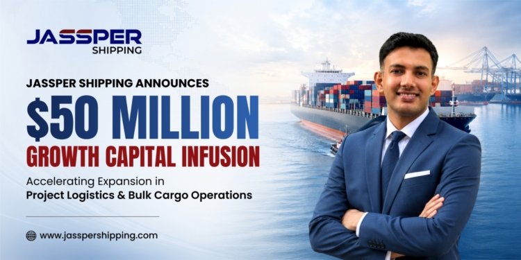 Jassper Shipping Announces $50 Million Growth Capital Infusion to Expand Project Logistics and Bulk Cargo Operations 1 Jassper Shipping Announces $50 Million Growth Capital Infusion to Expand Project Logistics and Bulk Cargo Operations