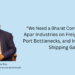 “We Need a Bharat Container Line”: Apar Industries on Freight Volatility, Port Bottlenecks, and India’s Coastal Shipping Gap