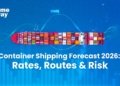 Container Shipping Forecast 2026: Rates, Routes & Risk